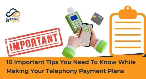 10 Important Tips You Need To Know While Making Your Telephony Payment Plans