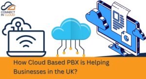 How Cloud Based PBX is Helping Businesses in the UK?